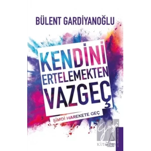 Kendini Ertelemekten Vazgeç