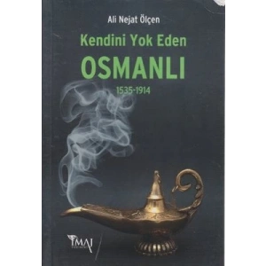 Kendini Yok Eden Osmanlı 1535 - 1914