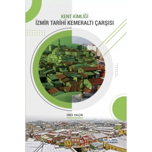 Kent Kimliği İZMİR TARİHİ KEMERALTI ÇARŞISI