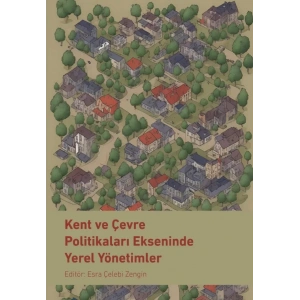 Kent ve Çevre Politikaları Ekseninde Yerel Yönetimler