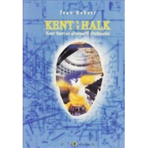 Kent ve Halk Kent Üzerine Alternatif Düşünceler