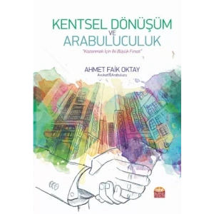 KENTSEL DÖNÜŞÜM VE ARABULUCULUK - “Kazanmak İçin İki Büyük Fırsat”