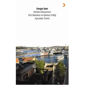 Kentsel Dönüşümün Kürt Meselesi ve İstanbul Trafiği Açısından Önemi