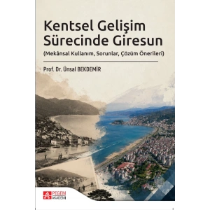 Kentsel Gelişim Sürecinde Giresun (Mekânsal Kullanım, Sorunlar, Çözüm Önerileri)