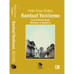 Kentsel Yenileme; Yasal-Yönetsel Boyut Planlama ve Uygulama