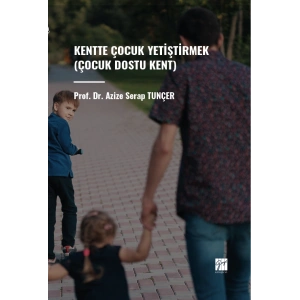 Kentte Çocuk Yetiştirmek (Çocuk Dostu Kent)