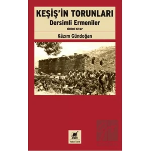 Keşişin Torunları Dersimli Ermeniler (Birinci Kitap)