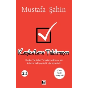 Keşke’lere Takılmayın