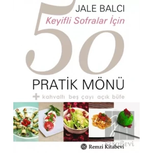 Keyifli Sofralar İçin 50 Pratik Mönü