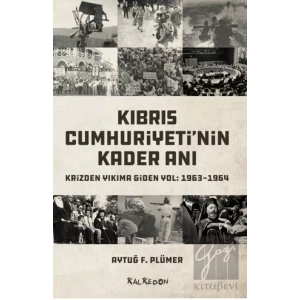 Kıbrıs Cumhuriyetinin Kader Anı - Krizden Yıkıma Giden Yol: 1963-1964