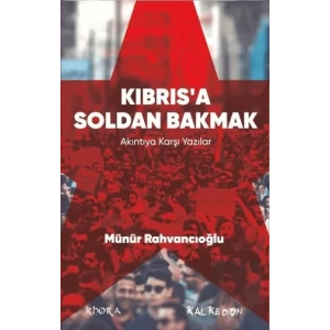 Kıbrıs’a Soldan Bakmak – Akıntıya Karşı Yazılar