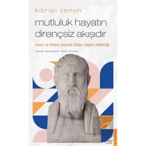 Kıbrıslı Zenon - Mutluluk Hayatın Dirençsiz Akışıdır