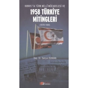 Kıbrıs’ta Türk Milli Mücadelesi ve 1958 Türkiye Mitingleri