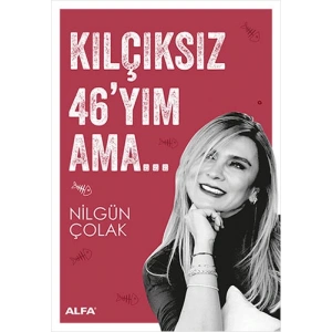 Kılçıksız 46yım Ama...