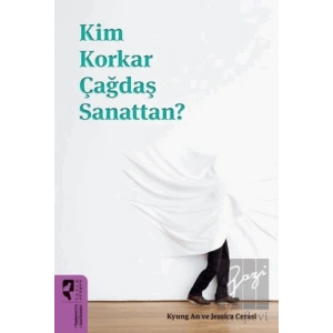 Kim Korkar Çağdaş Sanattan?