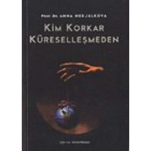 KİM KORKAR KÜRESELLEŞMEDEN