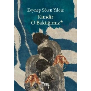 Kimdir O Baktığımız