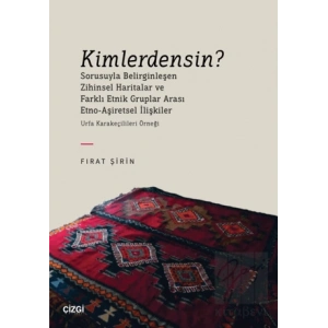 Kimlerdensin? Sorusuyla Belirginleşen Zihinsel Haritalar ve Farklı Etnik Gruplar Arası Etno-Aşiretsel İlişkiler