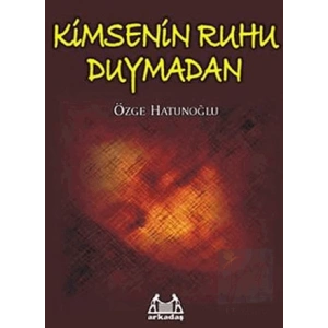 Kimsenin Ruhu Duymadan