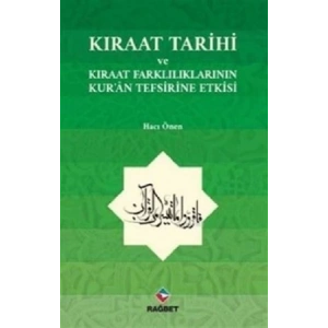 Kıraat Tarihi ve Kıraat Farklılıklarının Kur´an Tefsirine Etkisi