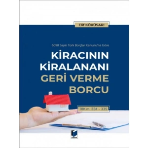 Kiracının Kiralananı Geri Verme Borcu - Elif Köküsarı
