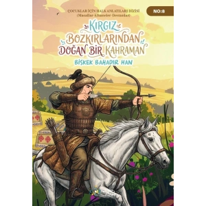 Kırgız Bozkırlarından Doğan Bir Kahraman Bişkek Bahadır Han