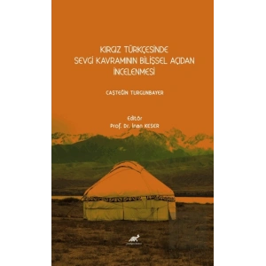 Kırgız Türkçesinde Sevgi Kavramının Bilişsel Açıdan İncelenmesi