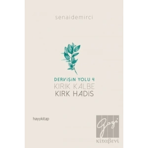 Kırık Kalbe Kırk Hadis - Dervişin Yolu 4