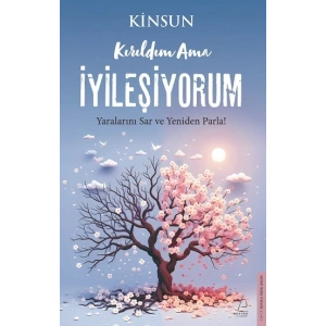 Kırıldım Ama İyileşiyorum