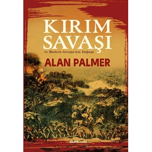 Kırım Savaşı ve Modern Avrupa’nın Doğuşu