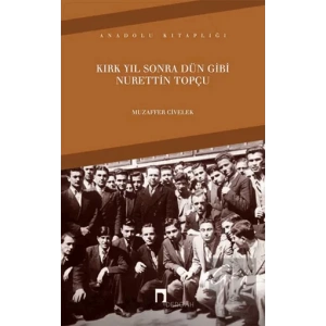 Kırk Yıl Sonra Dün Gibi Nurettin Topçu