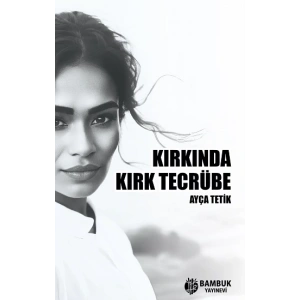 Kırkında Kırk Tecrübe