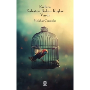 Kırlara Kafesten Bakan Kuşlar Vardı