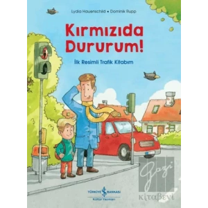 Kırmızıda Dururum! - İlk Resimli Trafik Kitabım