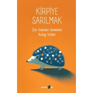 Kirpiye Sarılmak