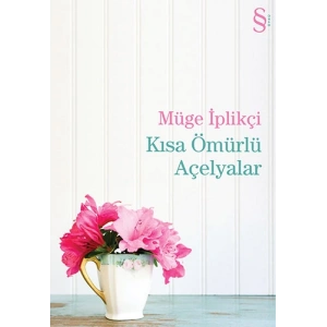 Kısa Ömürlü Açelyalar