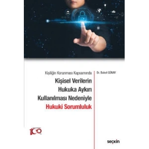 Kişiliğin Korunması Kapsamında Kişisel Verilerin Hukuka Aykırı Kullanılması Nedeniyle Hukuki Sorumluluk