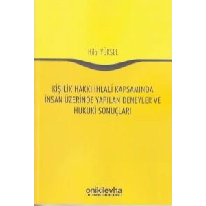 Kişilik Hakkı İhlali Kapsamında İnsan Üzerinde Yapılan Deneyler ve Hukuki Sonuçları