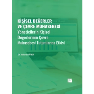 Kişisel Değerler ve Çevre Muhasebesi - Yöneticilerin Kişisel Değerlerinin Çevre Muhasebesi Tutumlarına Etkisi - Dr. Mehmet GÜNER