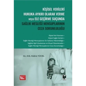 Kişisel Verileri Hukuka Aykırı Olarak Verme veya Ele Geçirme Suçunda Sağlık Mesleği Mensuplarının Ceza Sorumluluğu