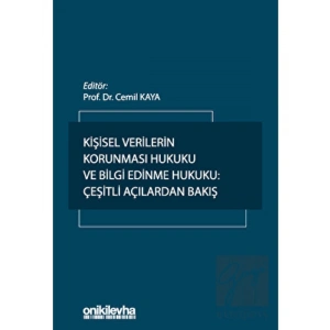 Kişisel Verilerin Korunması Hukuku ve Bilgi Edinme Hukuku: Çeşitli Açılardan Bakış