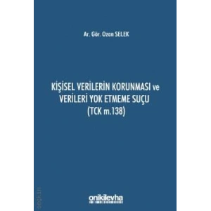 Kişisel Verilerin Korunması ve Verileri Yok Etmeme Suçu (TCK m,138)