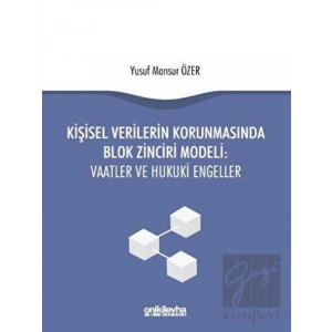 Kişisel Verilerin Korunmasında Blok Zinciri Modeli: Vaatler ve Hukuki Engeller