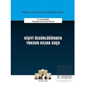 Kişiyi Özgürlüğünden Yoksun Kılma Suçu