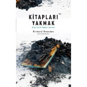 Kitapları Yakmak :Bilgi Tarihi Saldırı Altında