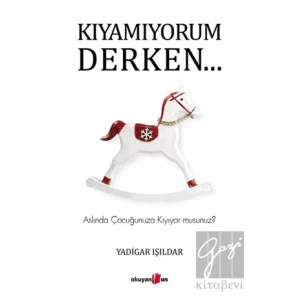 Kıyamıyorum Derken…