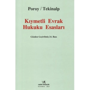 KIYMETLİ EVRAK HUKUKU 24. B. POROY TEKİNALP 2021