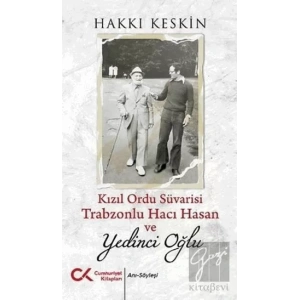 Kızıl Ordu Süvarisi Trabzonlu Hacı Hasan ve Yedinci Oğlu