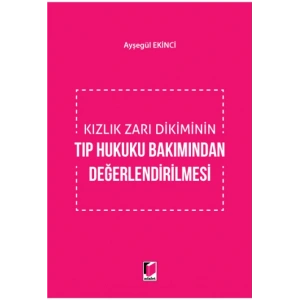 Kızlık Zarı Dikiminin Tıp Hukuku Bakımından Değerlendirilmesi