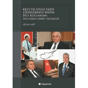 KKTC’de Siyasi Parti Liderlerinin Beden Dili Kullanımı: 2013 Erken Genel Seçimleri
